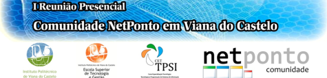 “I Reunião Presencial da Comunidade NetPonto em Viana do Castelo”